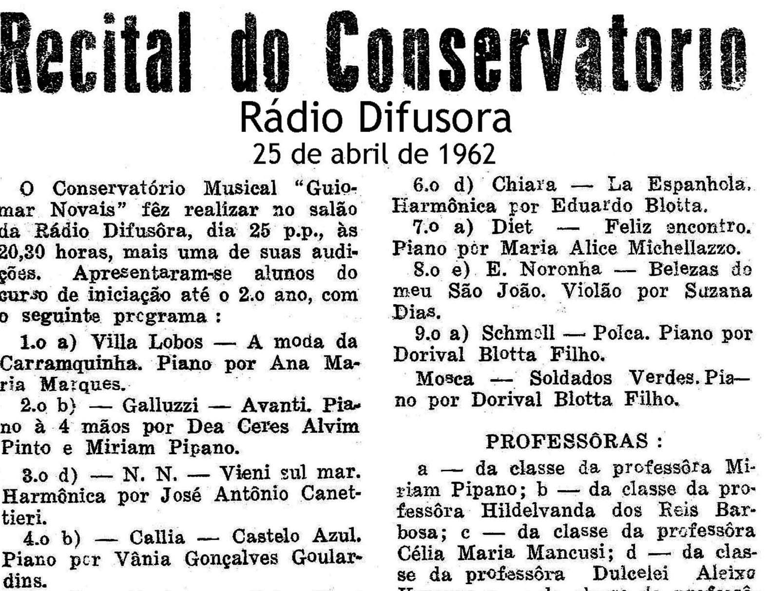 “Recital do Conservatório” — a audição dos alunos do Conservatório Musical Guiomar Novaes no salão da Rádio Difusora, no Theatro, em 25 de abril de 1962.