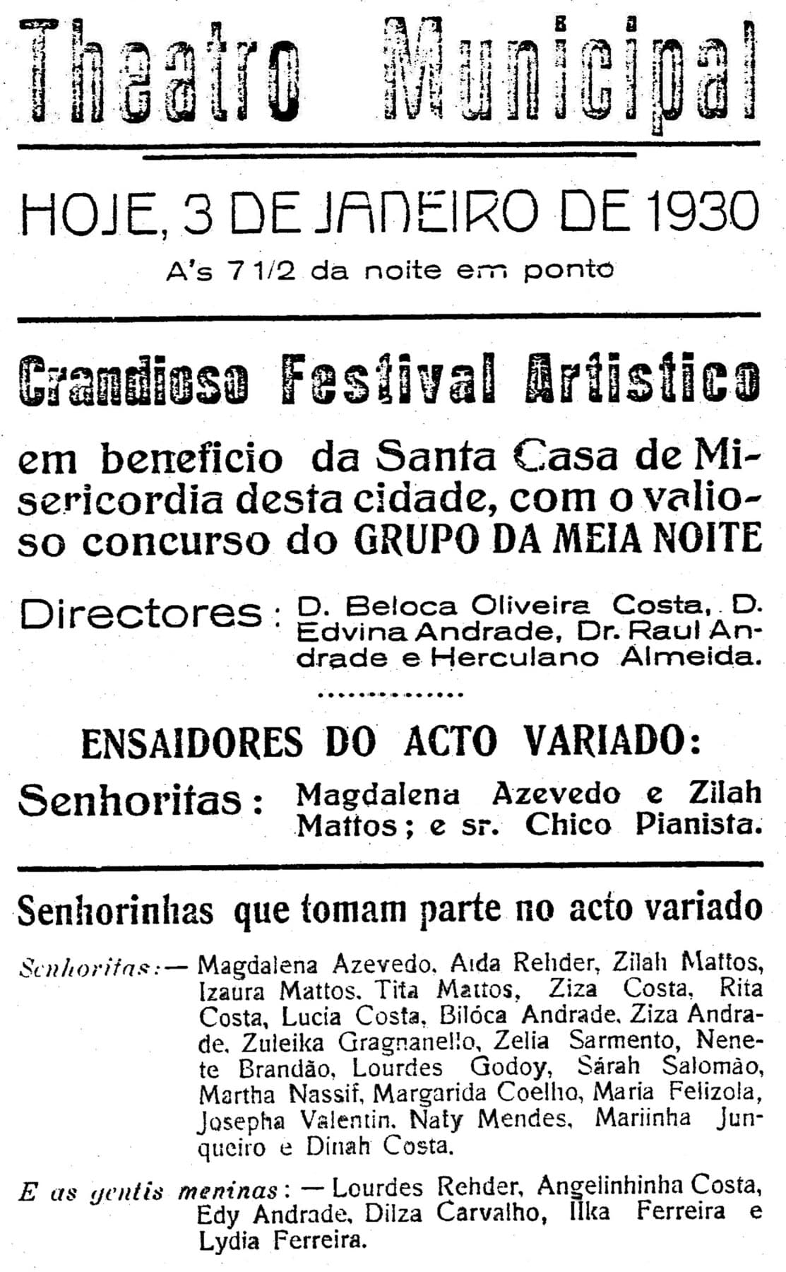 O programa do Grandioso Festival Artístico de 3 de janeiro de 1930, em benefício da Santa Casa — dirigido por Dona Beloca Oliveira Costa, Edvina e Raul Andrade e Herculano de Almeida, com a longa lista das moças que tomavam parte no “acto variado”.