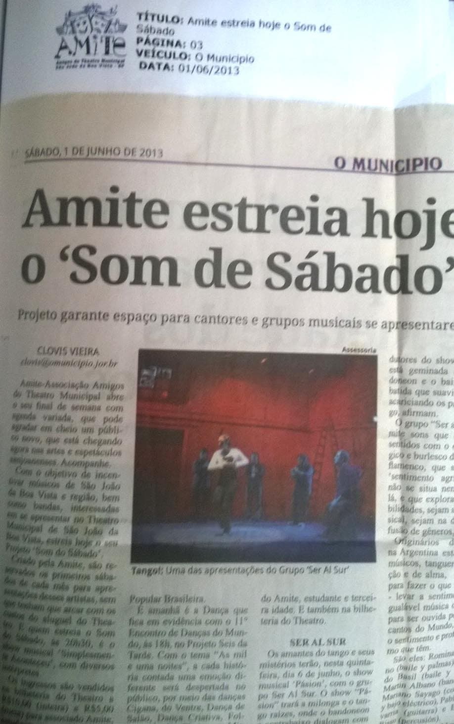 “Amite estreia hoje o ‘Som de Sábado’” — O Município, 1º de junho de 2013, p. 3, na estreia do projeto que reserva os primeiros sábados do mês a músicos e grupos da cidade, sem custo de aluguel da sala. A foto mostra o Grupo Ser Al Sur, de tango.